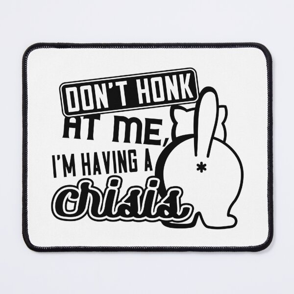 Item preview, Don't honk at me I'm having crisis designed and sold by Zexten.