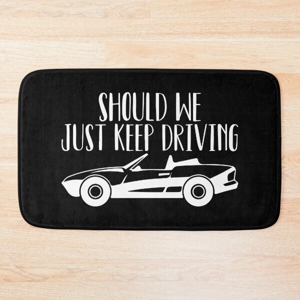 Item preview, Should We Just Keep Driving designed and sold by OfficeFortune.