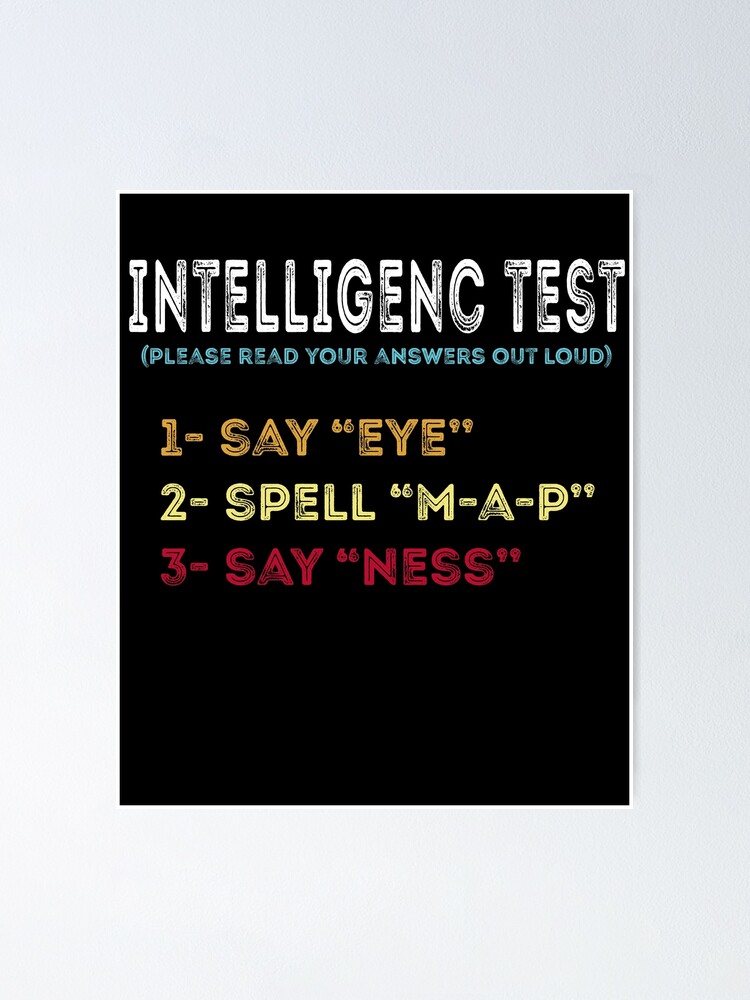 Intelligence Test Say Eye M A P Ness Funny Dad joke