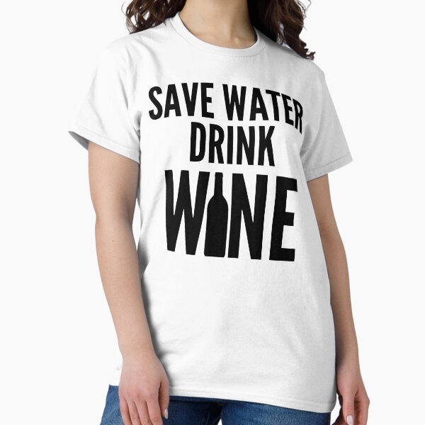 Artikel-Vorschau von Sparen Sie Wasser, trinken Sie Wein. Lustiges Weinliebhaber-Zitat, designt und verkauft von That Cheeky Tee.