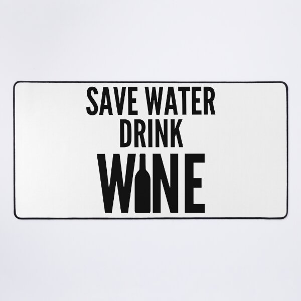 Item preview, Save Water Drink Wine. Funny Wine Lover Quote designed and sold by That Cheeky Tee.