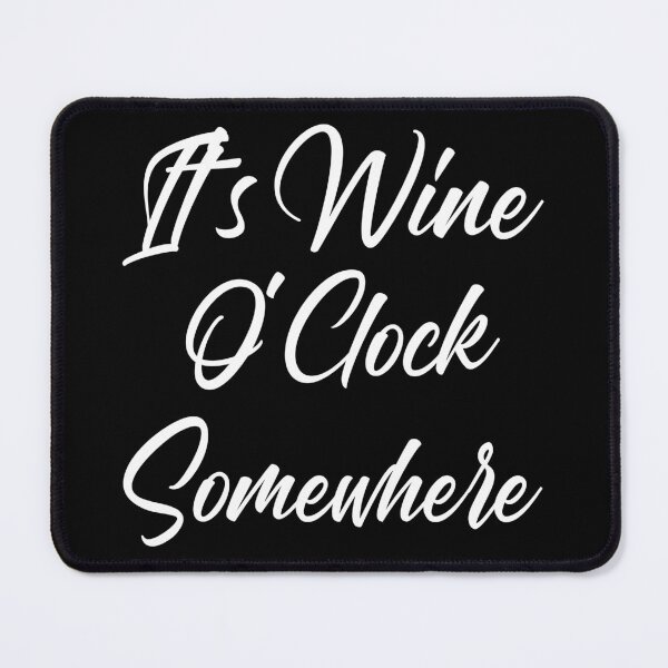 Item preview, It's Wine O'Clock Somewhere. Funny Wine Lover Quote designed and sold by That Cheeky Tee.