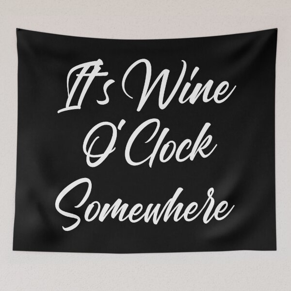 Item preview, It's Wine O'Clock Somewhere. Funny Wine Lover Quote designed and sold by That Cheeky Tee.