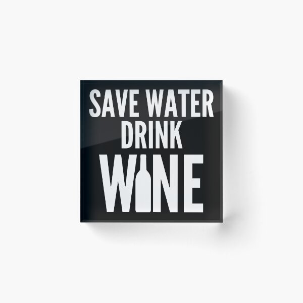 Item preview, Save Water Drink Wine. Funny Wine Lover Quote designed and sold by That Cheeky Tee.