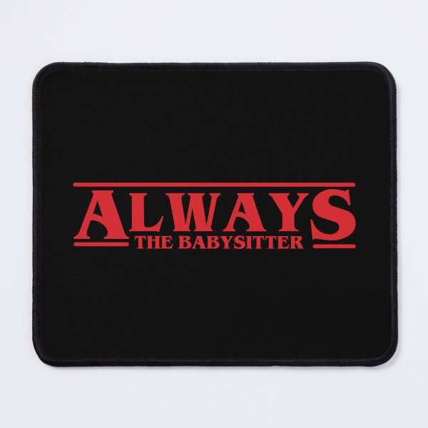 Item preview, Always the Babysitter - Stranger Things designed and sold by itsrturn.