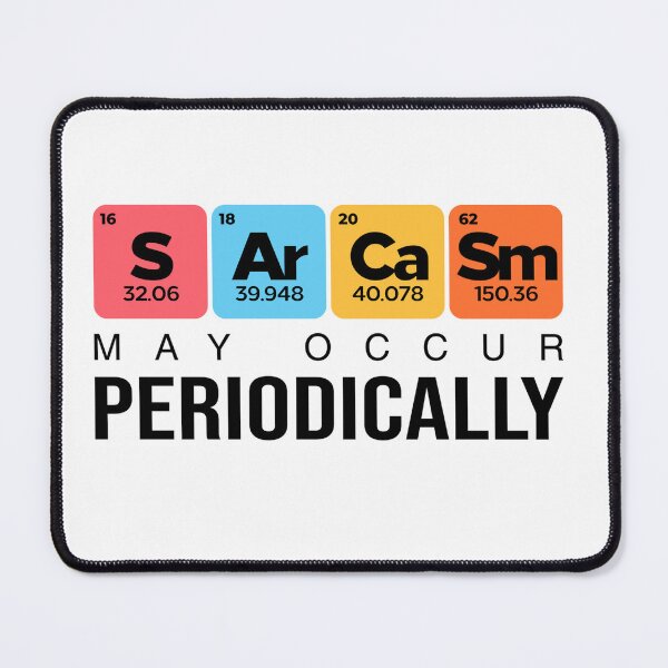 Item preview, Sarcasm May Occur Periodically designed and sold by CarlErskine.