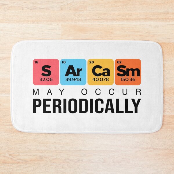 Item preview, Sarcasm May Occur Periodically designed and sold by CarlErskine.