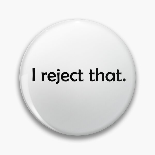Item preview, I reject that. designed and sold by designsbyted.