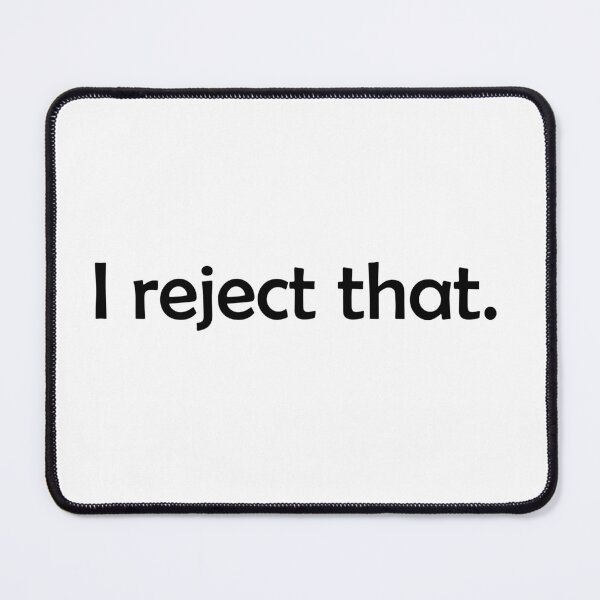 Item preview, I reject that. designed and sold by designsbyted.