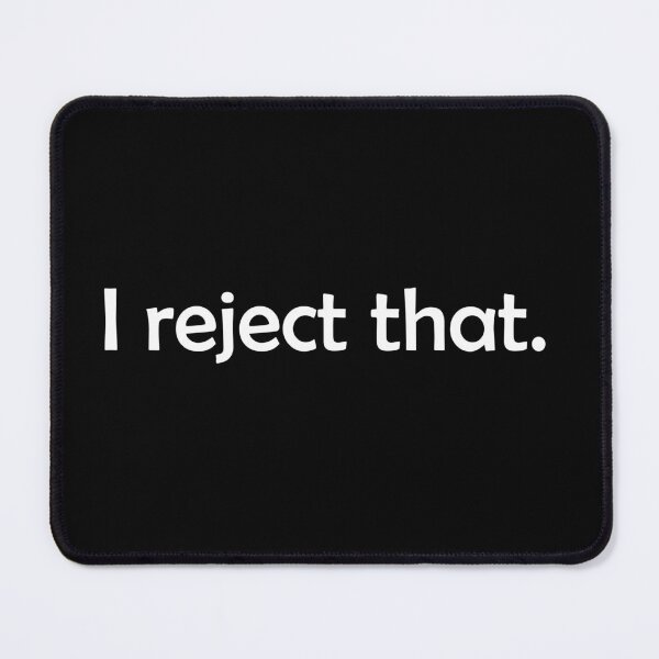 Item preview, I reject that. designed and sold by designsbyted.
