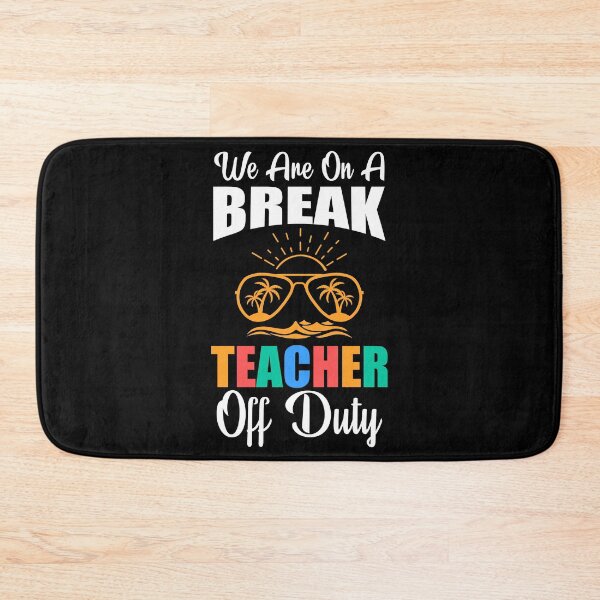 Item preview, We Are On A Break Teacher Off Duty designed and sold by OfficeFortune.