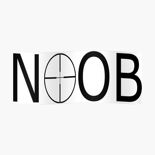 Noob New Posters Redbubble - kill the noobs roblox