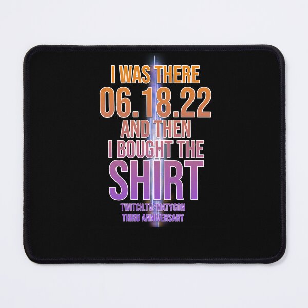 Item preview, I Was There 06.18.2022 and then i bought the shirt designed and sold by RosalyndCalhoun.