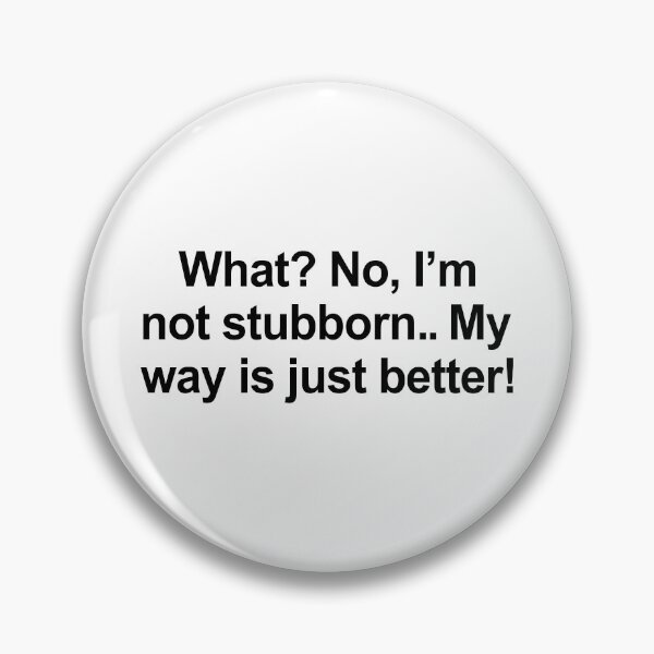 Item preview, I'm Not Stubborn Funny Stubborn People Humor designed and sold by allysmar.