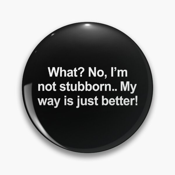 Item preview, I'm Not Stubborn Funny Stubborn People Humor designed and sold by allysmar.