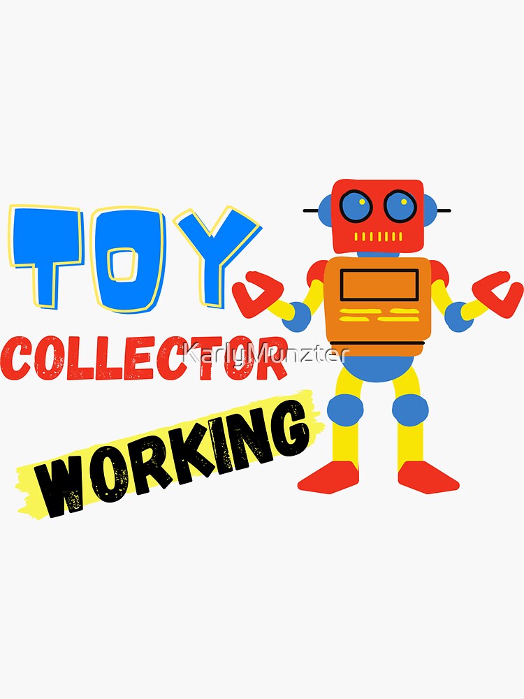 "Toy Collector Working" Sticker for Sale by KarlyMunzter Redbubble
