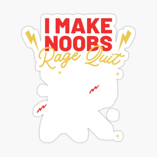 I Make Noobs Rage Quit Sticker for Sale by DynieKid