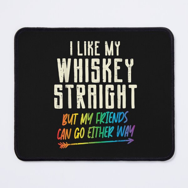 Item preview, Like My Whiskey Straight Friends LGBTQ Gay Pride Proud Ally T-Shirt designed and sold by Kanter-Gabay.