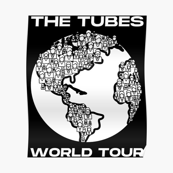 "THE TUBES THE TUBES WORLD TOUR DESIGN NUMBER 2 " Poster for Sale