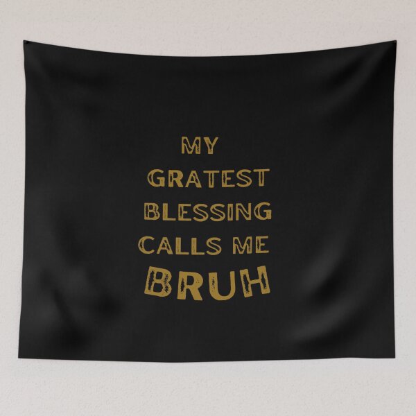 Item preview, My Greatest Blessing Calls Me Bruh designed and sold by Nero9o.