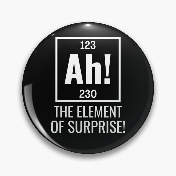 Item preview, Ah! The element of surprise! - Funny Periodic Table Sayings  designed and sold by chetan786.