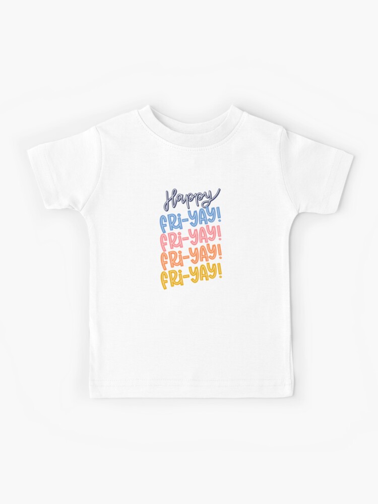 veerboot barsten Postbode Happy Fri-Yay!" Kids T-Shirt for Sale by haleyeahdesign | Redbubble