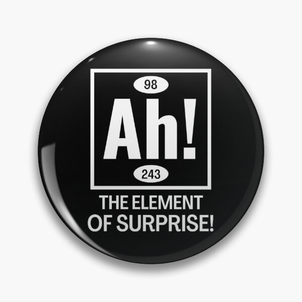 Item preview, Ah! The element of surprise! - Funny Periodic Table Sayings  designed and sold by chetan786.