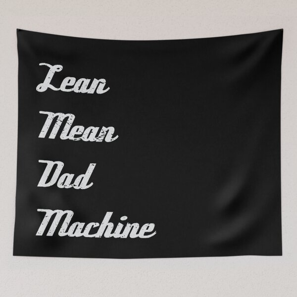 Item preview, Lean Mean Dad Machine | fathers day designed and sold by Gregg Brinkerhoff.