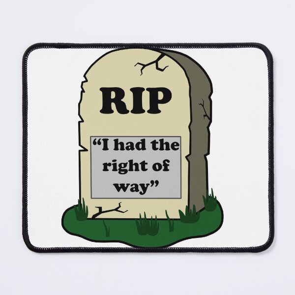 Item preview, I had the right of way tombstone joke designed and sold by designsbyted.