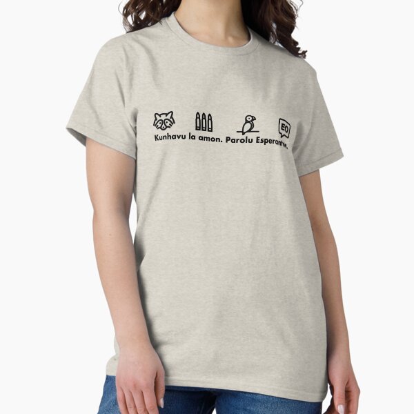 Kunhavu la amon. Parolu Esperanton. Classic T-Shirt
