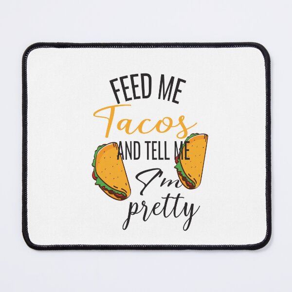 Item preview, Feed Me Tacos And Tell Me Im Pretty designed and sold by ASSOUKI9.