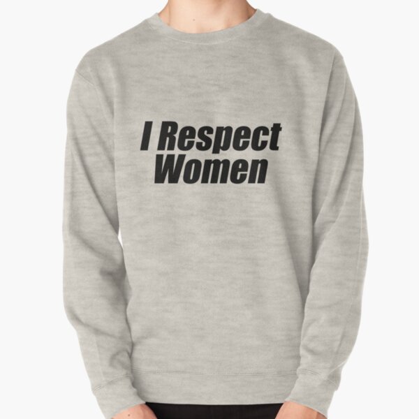 Respect best sale women sweatshirt