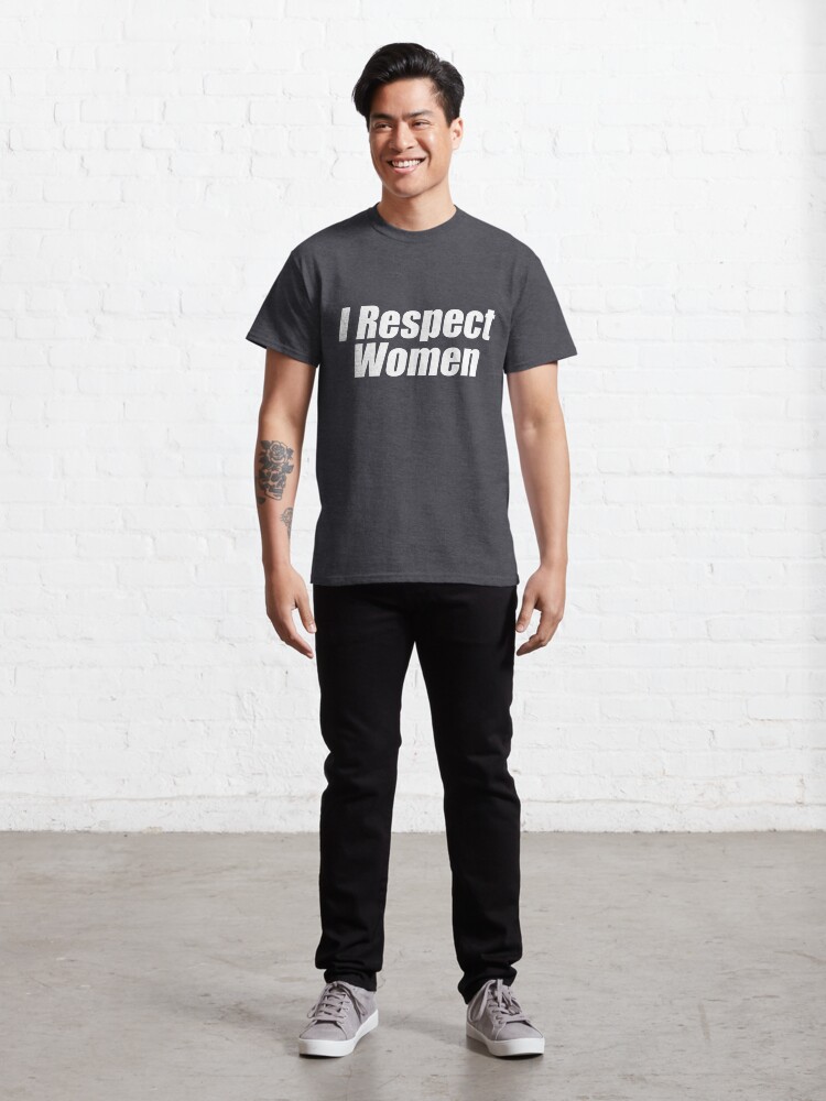 Alternate view of I Respect Women (White) Classic T-Shirt
