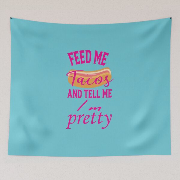 Item preview, Feed Me Tacos And Tell Me Im Pretty designed and sold by ASSOUKI9.