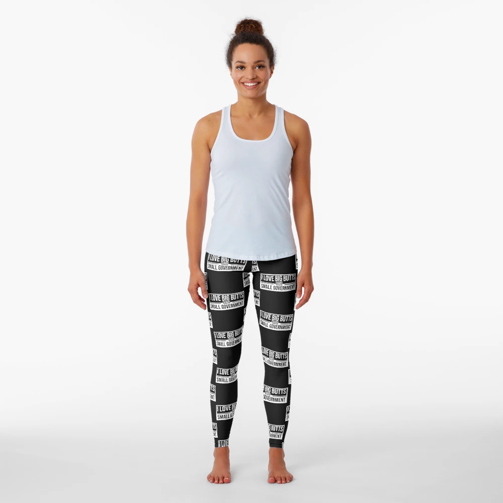 I love Big Butts And Small Government Leggings for Sale by PamelaWilliams