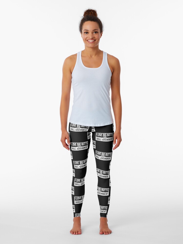 I love Big Butts And Small Government Leggings for Sale by