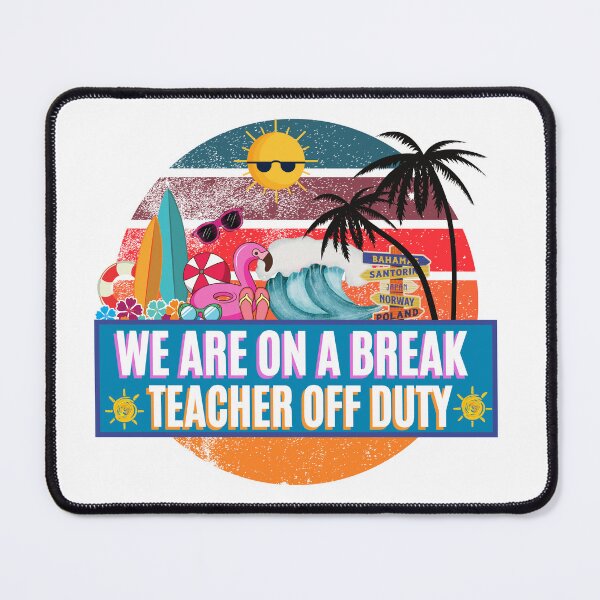 Item preview, We Are On A Break Teacher Off Duty designed and sold by Nanthi89.