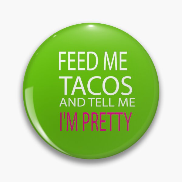 Item preview, Feed Me Tacos And Tell Me Im Pretty designed and sold by ASSOUKI9.