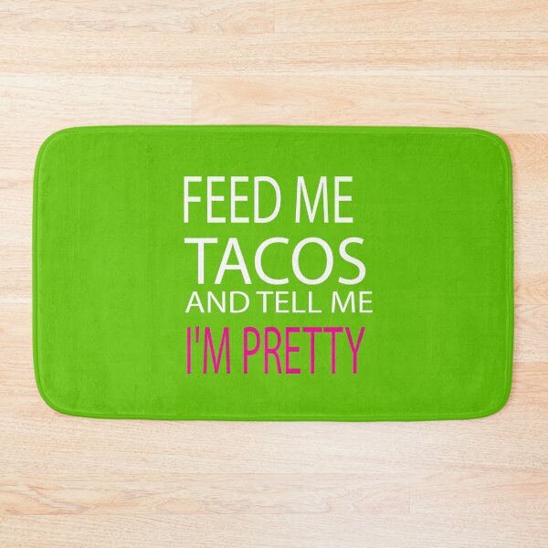 Item preview, Feed Me Tacos And Tell Me Im Pretty designed and sold by ASSOUKI9.