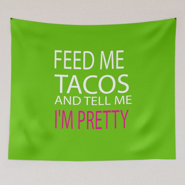 Item preview, Feed Me Tacos And Tell Me Im Pretty designed and sold by ASSOUKI9.