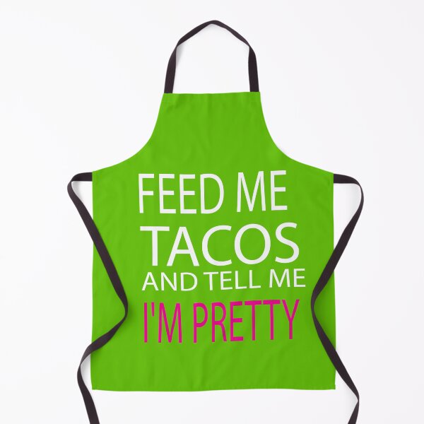 Item preview, Feed Me Tacos And Tell Me Im Pretty designed and sold by ASSOUKI9.