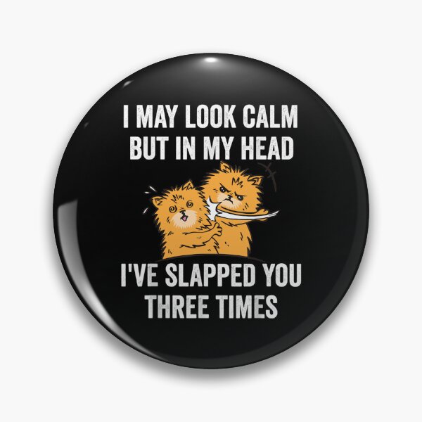 Item preview, I May Look Calm But In My Head I've Slapped You Three Times  designed and sold by HeulwenShop.