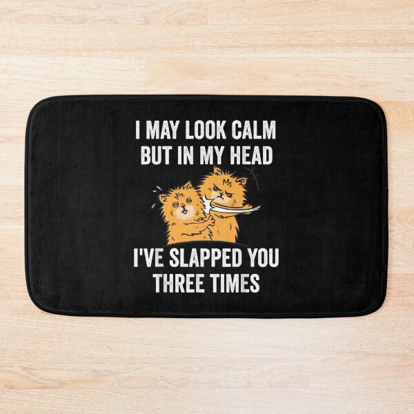 Item preview, I May Look Calm But In My Head I've Slapped You Three Times  designed and sold by HeulwenShop.