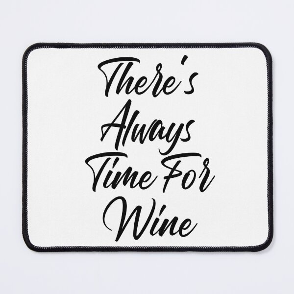 Item preview, There's Always Time For Wine. Funny Wine Lover Saying designed and sold by That Cheeky Tee.