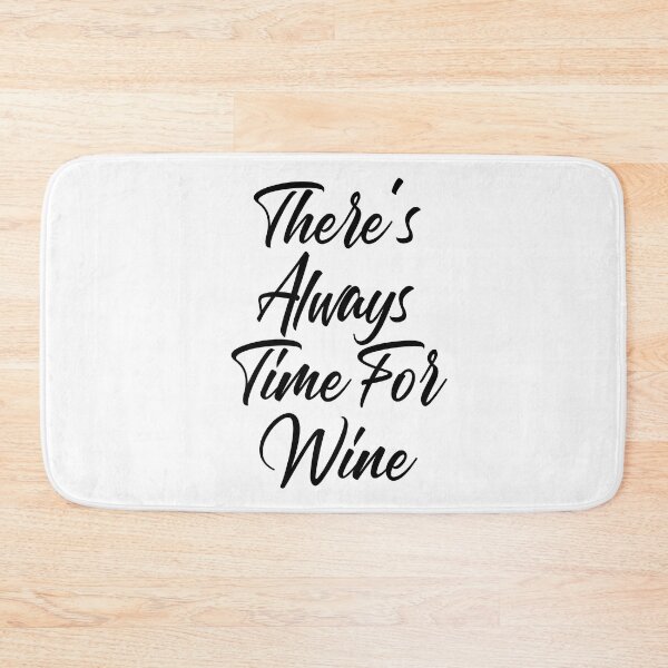 Item preview, There's Always Time For Wine. Funny Wine Lover Saying designed and sold by That Cheeky Tee.