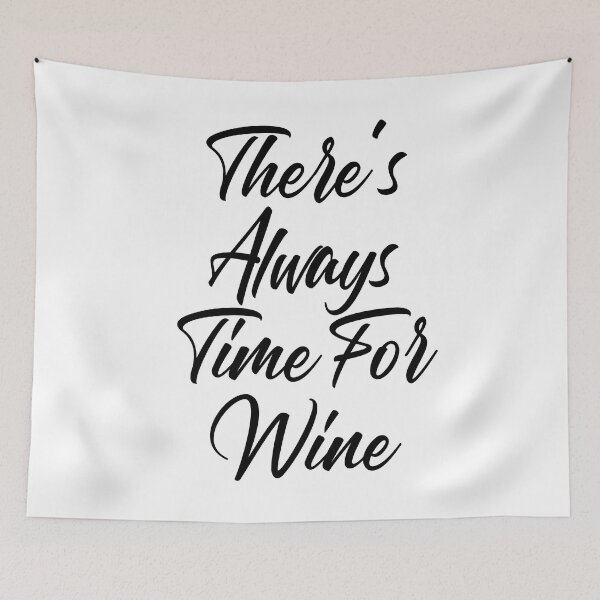 Item preview, There's Always Time For Wine. Funny Wine Lover Saying designed and sold by That Cheeky Tee.