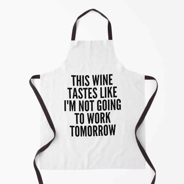 Item preview, This Wine Tastes Like I'm Not Going To Work Tomorrow. Funny Wine Lover Saying designed and sold by That Cheeky Tee.
