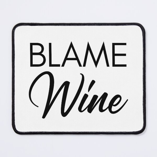 Item preview, Blame Wine. Funny Wine Lover Saying designed and sold by That Cheeky Tee.