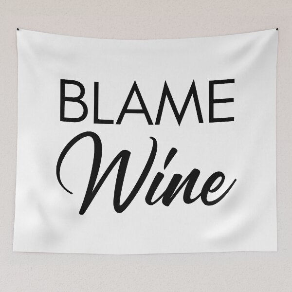 Item preview, Blame Wine. Funny Wine Lover Saying designed and sold by That Cheeky Tee.