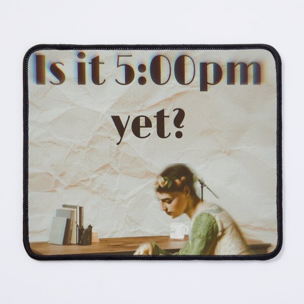 Item preview, Is it 5:00 pm yet? designed and sold by ptchris65.